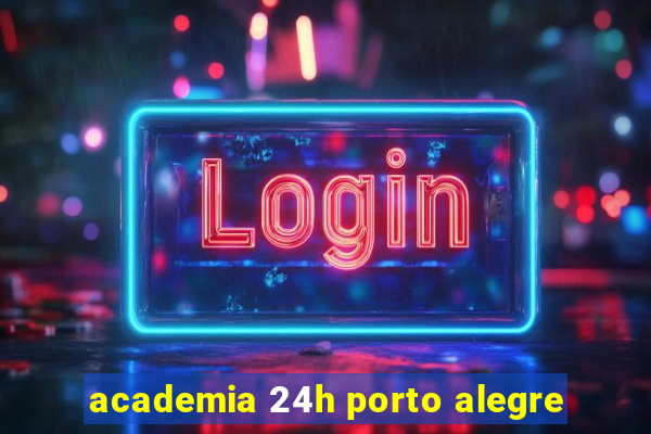 academia 24h porto alegre