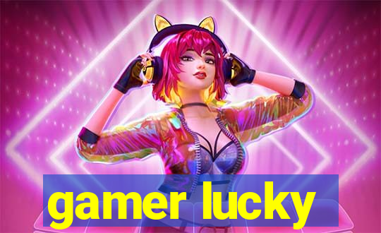 gamer lucky