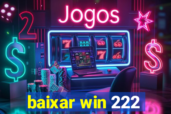 baixar win 222