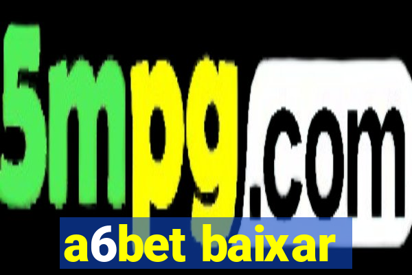 a6bet baixar