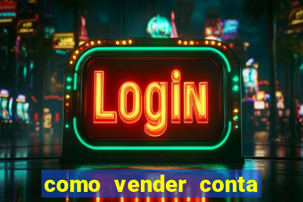 como vender conta de jogos