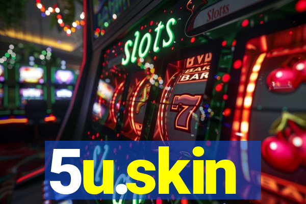 5u.skin