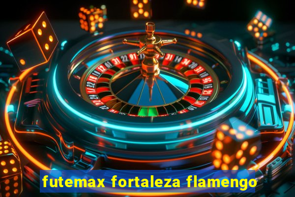 futemax fortaleza flamengo