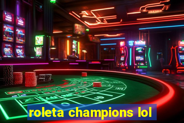 roleta champions lol