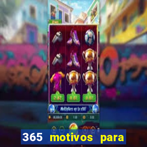 365 motivos para te amar