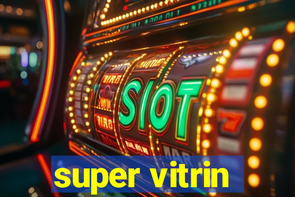 super vitrin