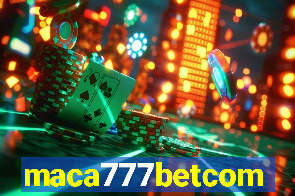 maca777betcom