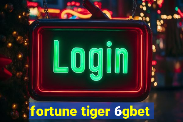 fortune tiger 6gbet