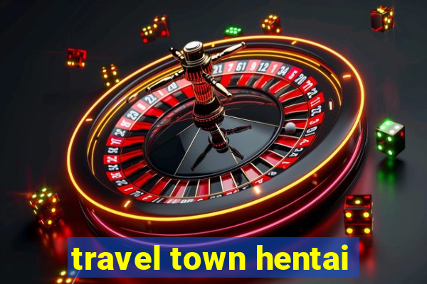 travel town hentai