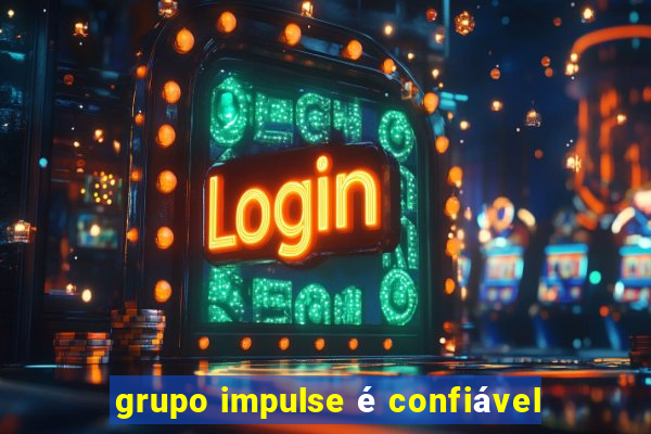 grupo impulse é confiável