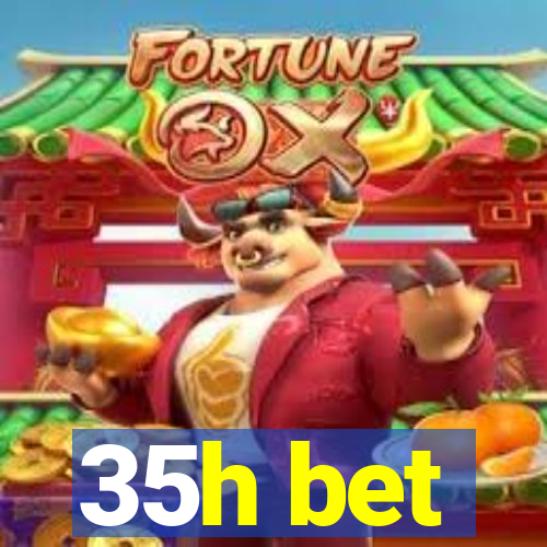 35h bet