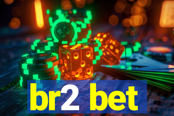 br2 bet