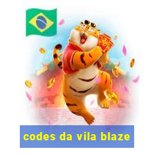 codes da vila blaze