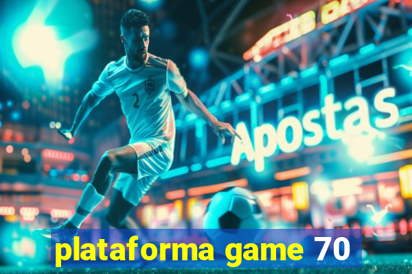 plataforma game 70