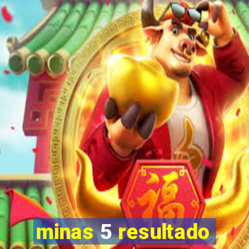 minas 5 resultado