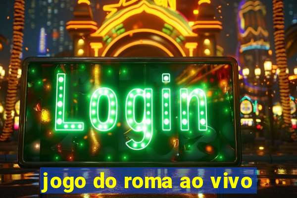 jogo do roma ao vivo