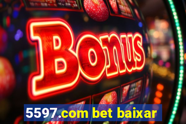 5597.com bet baixar