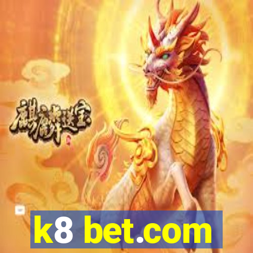 k8 bet.com