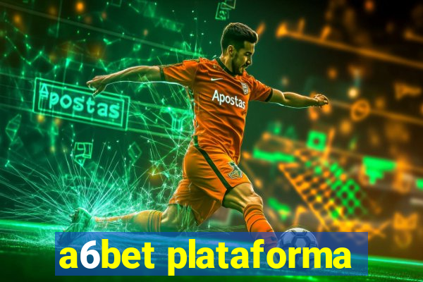 a6bet plataforma