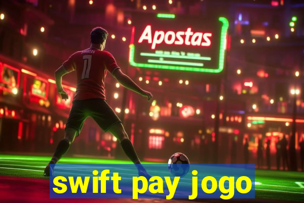 swift pay jogo