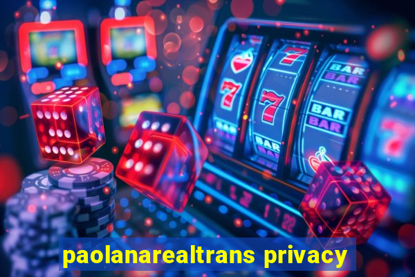 paolanarealtrans privacy