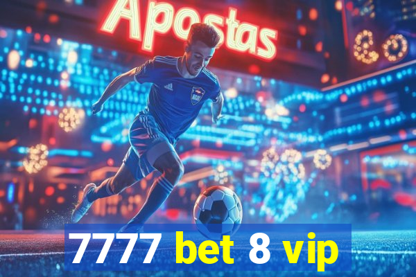 7777 bet 8 vip