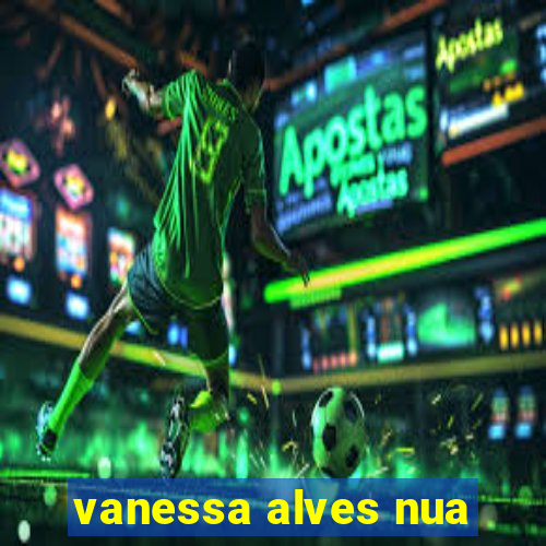 vanessa alves nua