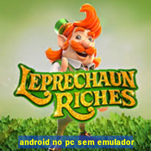 android no pc sem emulador