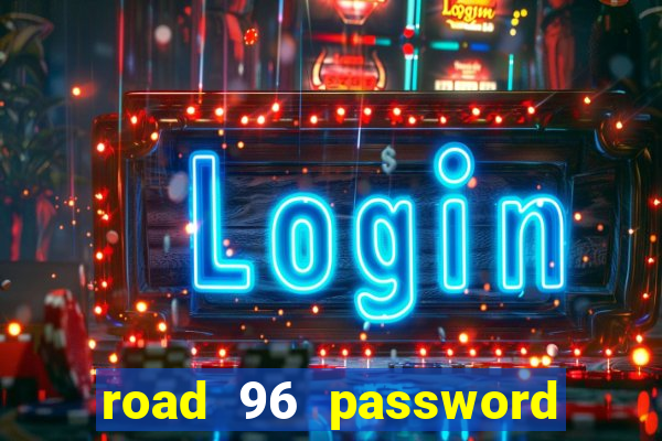 road 96 password happy taxi