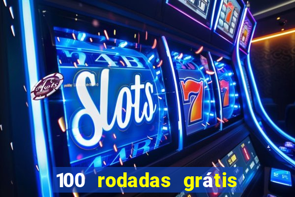 100 rodadas grátis no cadastro