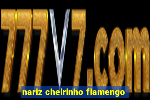 nariz cheirinho flamengo