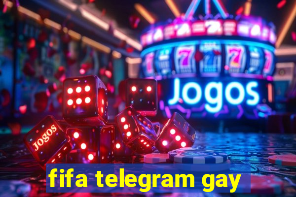 fifa telegram gay