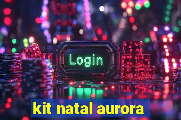 kit natal aurora