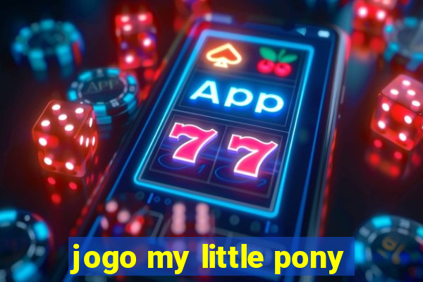 jogo my little pony