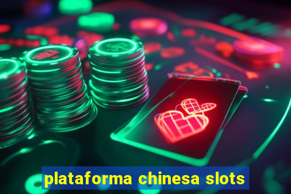 plataforma chinesa slots