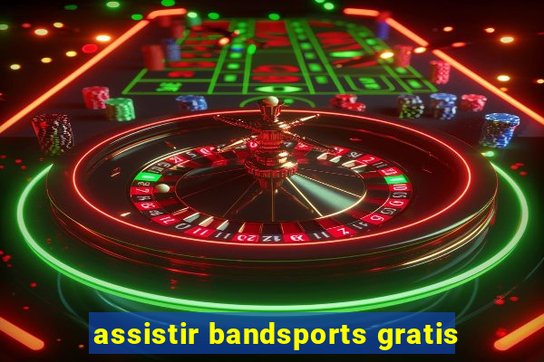 assistir bandsports gratis