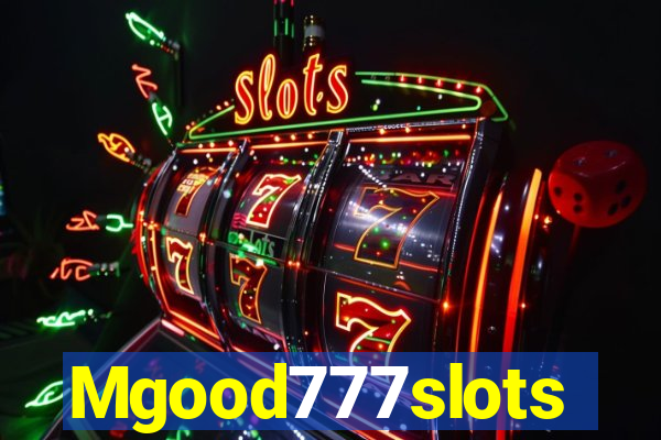 Mgood777slots