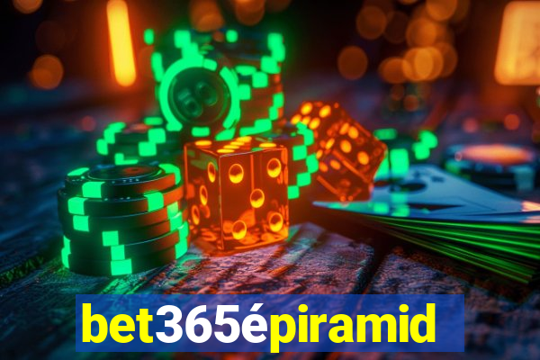 bet365épiramide