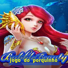 jogo do porquinho para ganhar dinheiro