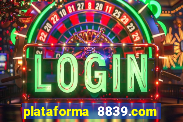 plataforma 8839.com é confiável