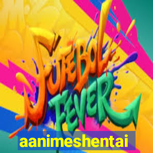 aanimeshentai