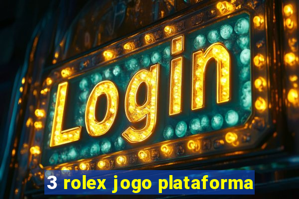 3 rolex jogo plataforma