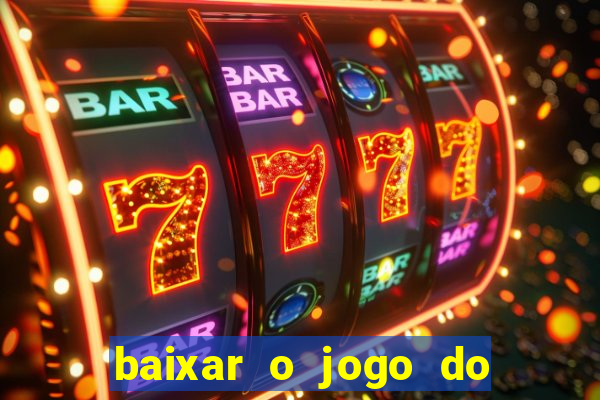 baixar o jogo do tigre 777