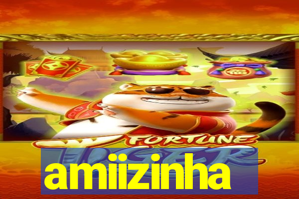 amiizinha