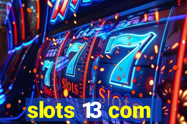 slots 13 com