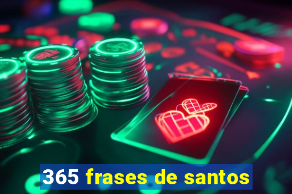 365 frases de santos