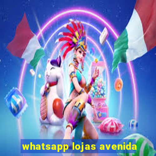 whatsapp lojas avenida