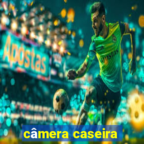 câmera caseira