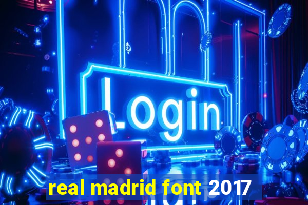 real madrid font 2017