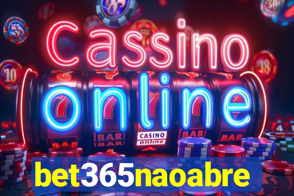 bet365naoabre